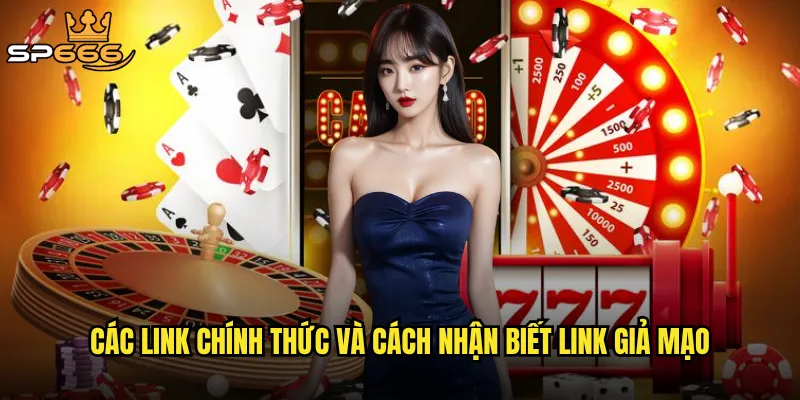 Các link chính thức và cách nhận biết link giả mạo
