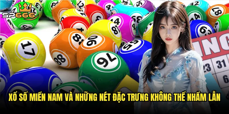 Xổ số miền Nam và những nét đặc trưng không thể nhầm lẫn