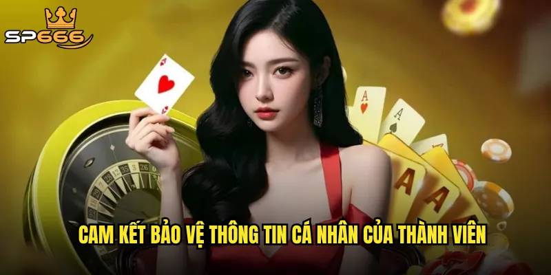Cam kết bảo vệ thông tin cá nhân của thành viên